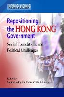 Repositioning the Hong Kong Government: Social Foundations and Political Challenges