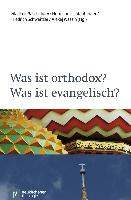 Was ist orthodox? Was ist evangelisch?