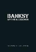 Banksy. Myths & Legends: A Collection of the Unbelievable and the Incredible