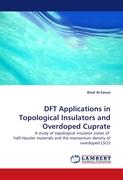 DFT Applications in Topological Insulators and Overdoped Cuprate