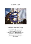Europäische Perspektiven: Der 1989er Salzmarsch in Deutschland und Mittel-und Osteuropa und die zukunftsweisende Bürgerkommunikation in der EU