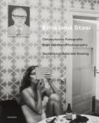 Eros und Stasi - Ostdeutsche Fotografie | East German Photography