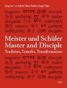 Meister und Schüler. Master and Disciple: Tradition, Transfer, Transformation
