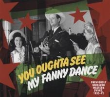 You Oughta See My Fanny Dance 1935-42