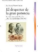 El despertar de la gran potencia : las relaciones entre España y los Estados Unidos, 1895-1930
