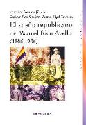 El sueño republicano de Manuel Rico Avello, 1886-1936