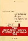 La industria del gas en Barcelona, 1841-1933 : innovación tecnológica, territorio urbano y conflicto de intereses