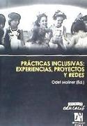 Prácticas inclusivas : experiencias, proyectos y redes