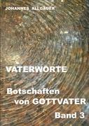VATERWORTE - Botschaften von GOTTVATER Band 3