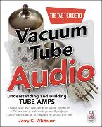 The Tab Guide to Vacuum Tube Audio: Understanding and Building Tube Amps