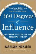 360 Degrees of Influence: Get Everyone to Follow Your Lead on Your Way to the Top