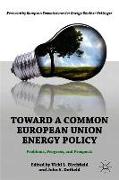 Toward a Common European Union Energy Policy