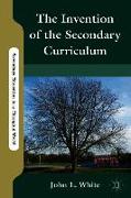 The Invention of the Secondary Curriculum