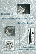 Reproduction, Larval Biology, and Recruitment of the Deep-Sea Benthos