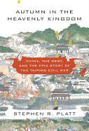 Autumn in the Heavenly Kingdom: China, the West, and the Epic Story of the Taiping Civil War