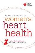 Complete Guide to Women's Heart Health: The Go Red for Women Way to Well-Being and Vitality