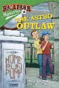 Ballpark Mysteries #4: The Astro Outlaw