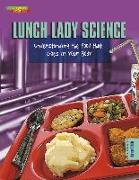 Lunch Lady Science: Understanding the Food That Goes in Your Body