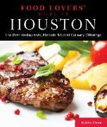 Food Lovers' Guide To(r) Houston: The Best Restaurants, Markets & Local Culinary Offerings
