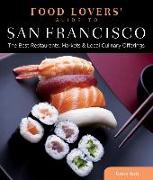 Food Lovers' Guide To(r) San Francisco: The Best Restaurants, Markets & Local Culinary Offerings