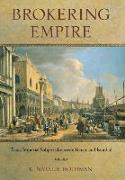 Brokering Empire: Trans-Imperial Subjects Between Venice and Istanbul