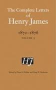 The Complete Letters of Henry James, 1872-1876, Volume 3