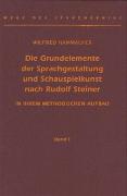 Die Grundelemente der Sprachgestaltung und Schauspielkunst nach Rudolf Steiner