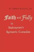 Faith and Folly in Shakespeare's Romantic Comedies