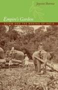 Empire's Garden: Assam and the Making of India