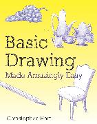 Basic Drawing Made Amazingly Easy