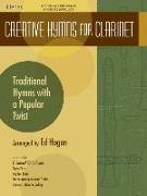 Creative Hymns for Clarinet: Traditional Hymns with a Popular Twist