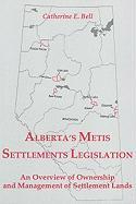 Alberta Metis Settlements Legislation: An Overview of Ownership & Management of Settlement Lands