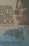 Born Palestinian, Born Black: & the Gaza Suite