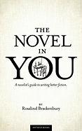 The Novel in You: A Novelist's Guide to Writing Better Fiction