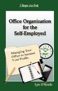 Office Organization for the Self-Employed: Managing Your Office to Increase Your Profits