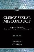 Clergy Sexual Misconduct: A Systems Approach to Prevention, Intervention, and Oversight