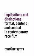 Implications and Distinctions: Format, Content and Context in Contemporary Race Film
