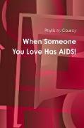 When Someone You Love Has AIDS!