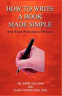 How to Write a Book Made Simple and Your Publishing Options