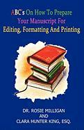 ABC's on How to Prepare Your Manuscript Forediting, Formatting and Printing