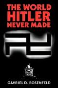 The World Hitler Never Made