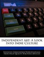 Independent Art: A Look Into Indie Culture