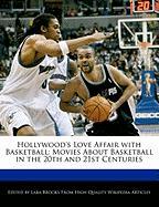 Hollywood's Love Affair with Basketball: Movies about Basketball in the 20th and 21st Centuries
