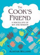 The Cook's Friend: A Miscellany of Wit and Wisdom