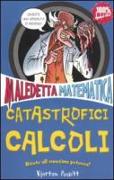 Catastrofici calcoli. Maledetta matematica