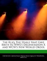 The Kliq: The Stable That Gave Birth to Wwe's Degeneration X and WCW's New World Order