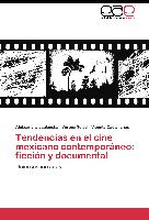 Tendencias en el cine mexicano contemporáneo: ficción y documental