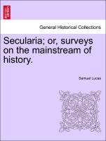 Secularia, Or, Surveys on the Mainstream of History