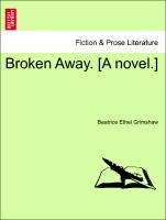 Broken Away. [A Novel.]