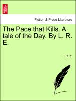 The Pace that Kills. A tale of the Day. By L. R. E. Vol. II